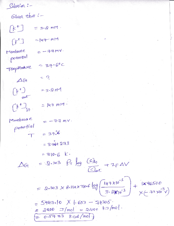 . Solution - Given that o kt] = 3.2 MM [ft ] =147 mm Membrane -77MV potential = 34: Gºc. Temporature < ? AG (H) =3.201 out =