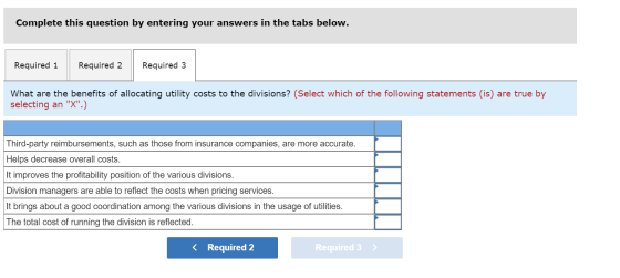 Complete this question by entering your answers in the tabs below. Required 1 Required 2 Required 3 What are the benefits of