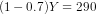 (1 - 0.7)Y = 290
