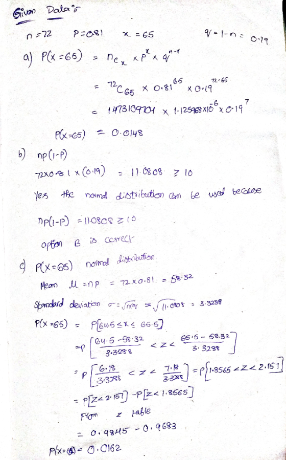 9 -n. 0-19 Given Datas : n=22 PEGSI * = 65 a) P(X=65) = new xp ex qme = ??C GO x 0.8185 x 0,192-65 = 1473109704 x 1.12548 x17