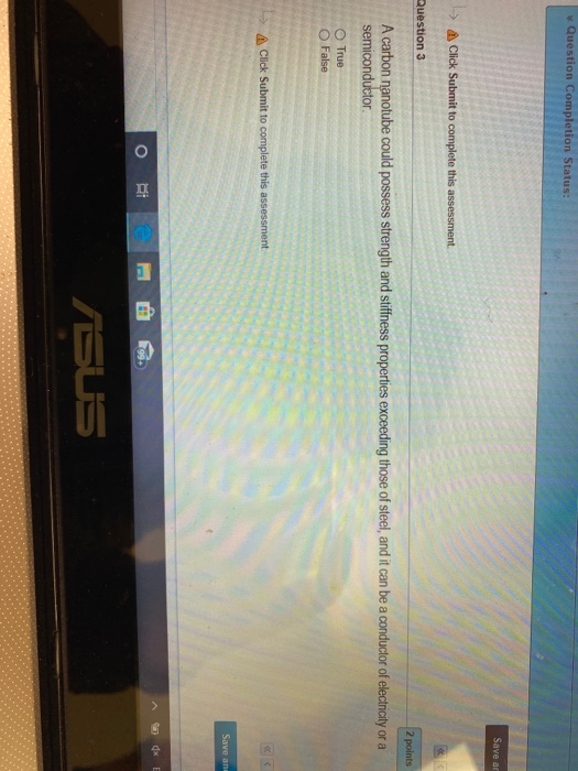 Question Completion Status: Save ar -> Click Submit to complete this assessment. Question 3 2 points A carbon nanotube could