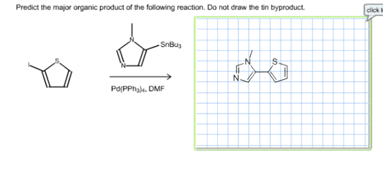 Predict the major organic product of the following reaction. Do not draw the tin byproduct. click SnBus Pd(PPh3), DMF
