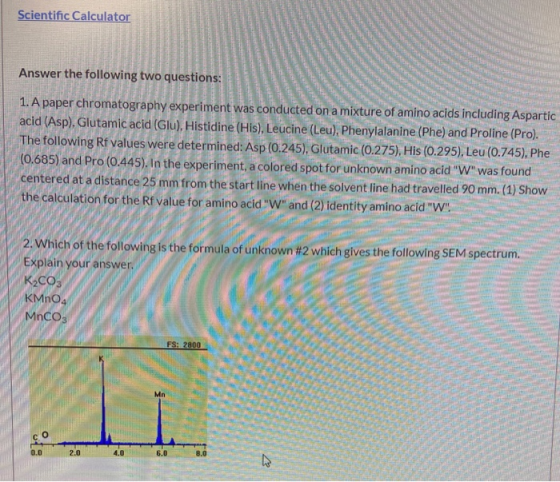 Scientific Calculator Answer the following two questions: 1. A paper chromatography experiment was conducted on a mixture of