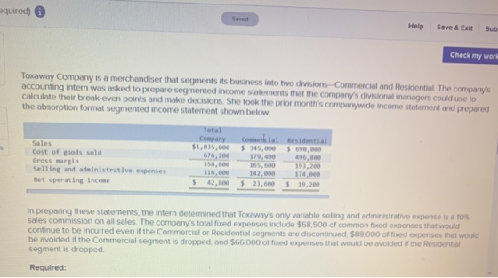 quired) Saved Help Save & Exit Sub Check my work Toxaway Company is a merchandiser that segments its business into two divisi