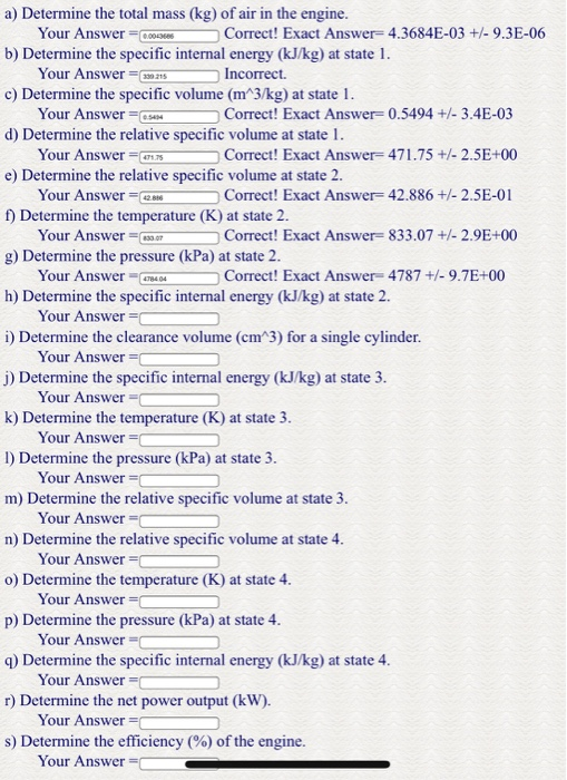 a) Determine the total mass (kg) of air in the engine. Your Answer Correct! Exact Answer-4.3684E-03 +/- 9.3E-06 b) Determine