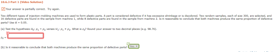 10.6.3 Part 1 (Video Solution) Your answer is partially correct. Try again. Two different types of injection-molding machines