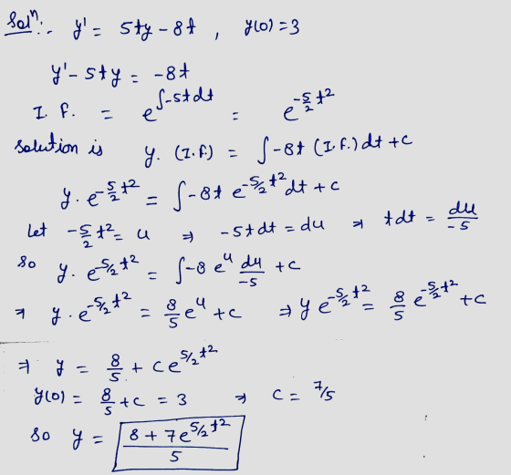 sala y = sty-ot , y (0)=3 y-sty I. F. e 12 - - solution is y. (I.F.) = - 8t efesteht 5-87 (I f.)dt te y est 5-87 és/ - t² =