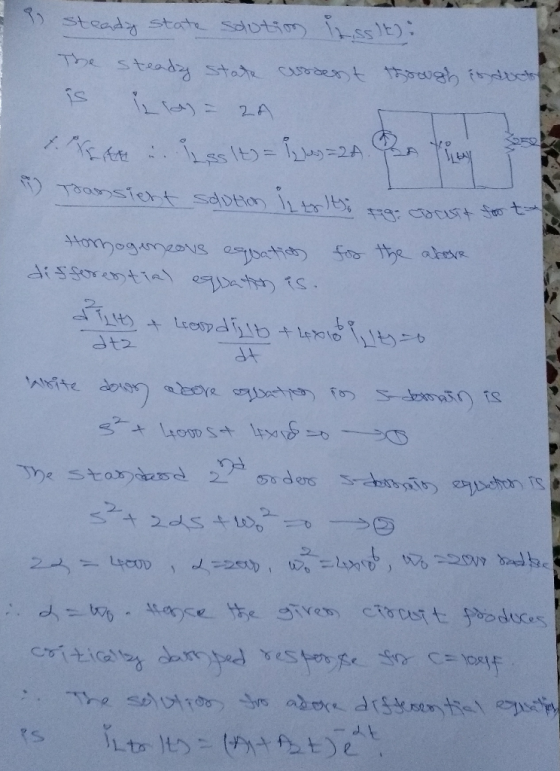 9 steady state solution itsst): steady state current through is docks is = ZA Las lt) = {{ls=2A Then Transient solution is to