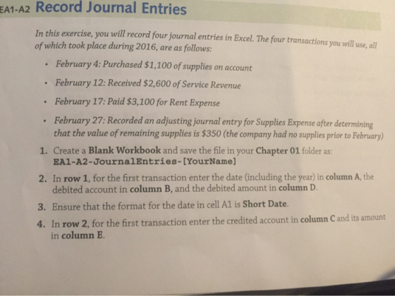 EA1-A2 Record Journal Entries In this exercise, you will record four journal entries in Excel. The four transactions you will