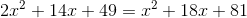 2x^2+14x+49=x^2+18x+81