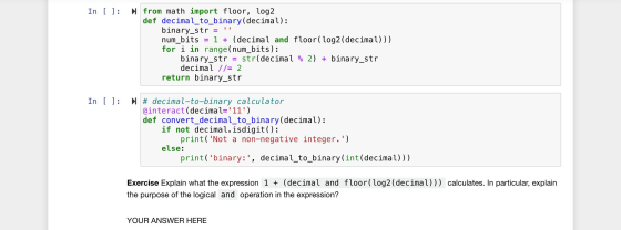 In [ ]: N from math import floor, log2 def decimal_to_binary (decimal): binary_str = num_bits = 1 + (decimal and floor(log2