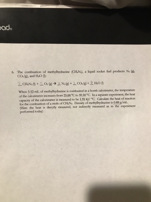 ead 6. The combustion of methylhydrazine (CHAN2), a liquid rocket fuel produces Na (), CO: (g), and HO ) N+2 CO +HO 0 2 CH N: