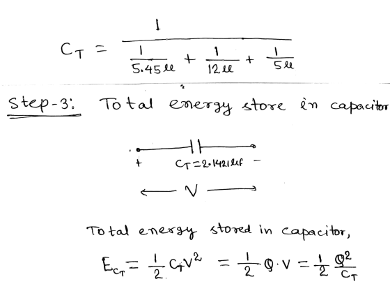 CT a - 1 + it 5.45 el 12 el 5 le Step-3: Total energy store in capacitor th q=2-1421 lef + - N. Total ener ergy stored in cap