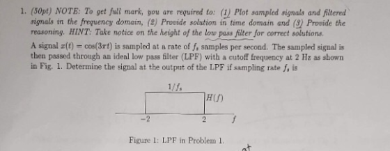 1. (50pt) NOTE: To get full mark, you are required to: (1) Plot sampled signals and fitered signals in the frequency domain,