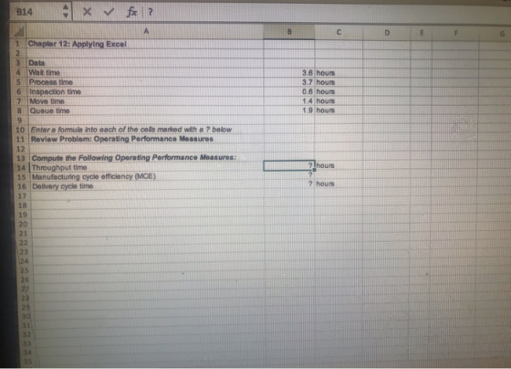 B14 A* fe ? A B D E 1 Chapter 12: Applying Excel 3.6 hours 3.7 hours 0.6 hours 1.4 hours 1.9 hours 2 hours 2 hours Data Walt