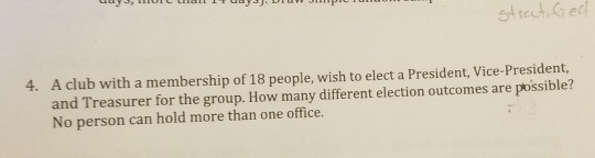 sttetred A club with a membership of 18 people, wish to elect a President, Vice-President, and Treasurer for the group. How m