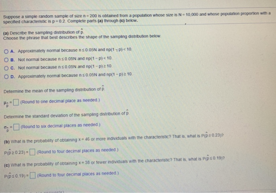 Suppose a simple random sample of size n=200 is obtained from a population whose size is N = 10,000 and whose population prop