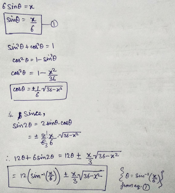 6 sino = x sino = x Sino+cos?O = cos2 0 = 1-sino cosao = 1 coso = t 1/36-12 & & since, sin 20=2 simo.coso = 2 2 136-22 65 ::