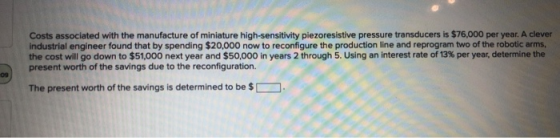 Costs associated with the manufacture of miniature high-sensitivity piezoresistive pressure transducers is $76,000 per year.