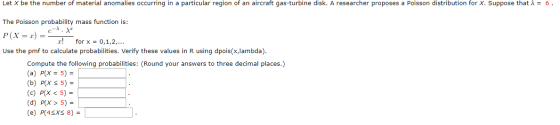 Let X be the number of material anomalies occurring in a particular region of an aircraft gas-turbine disk. A researcher prop