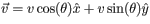 vec{v} = vcos(theta)hat{x}+ vsin(theta)hat{y}