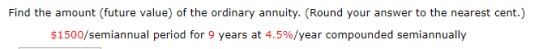 Find the amount (future value) of the ordinary annuity. (Round your answer to the nearest cent.) $1500/semiannual period for
