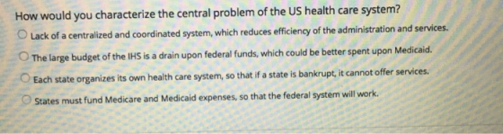 How would you characterize the central problem of the US health care system? Lack of a centralized and coordinated system, wh