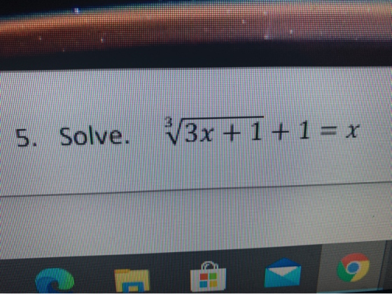 5. Solve. 3x + 1 + 1 = x