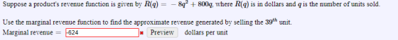 Suppose a products revenue function is given by R(q) = – 8q2 + 800q, where R(q) is in dollars and q is the number of units s