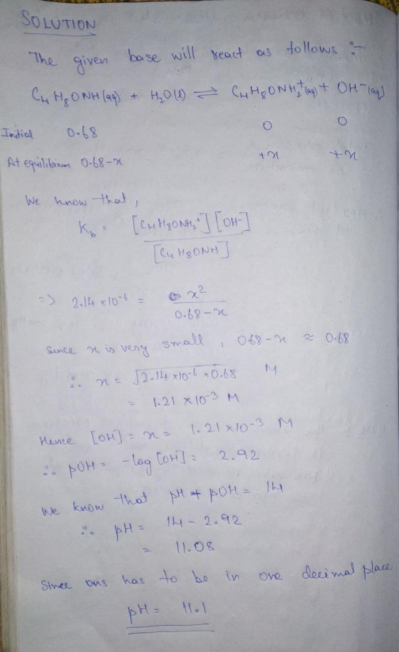 SOLUTION The given base will react as follows a CH H₂ONH(aq) + H₂O(l) - CHOONH, Tag) + OH144) Initial 0.68 оо At equilibrium