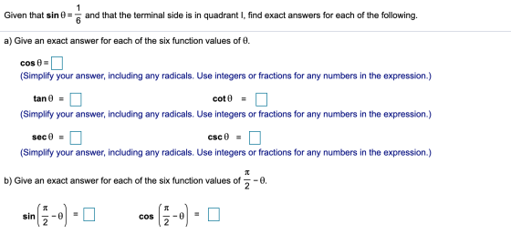 Given that sin 0 = 3 and that the terminal side is in quadrant I, find exact answers for each of the following. a) Give an ex