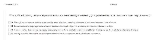 Question 9 of 10 4 Paints Which of the following reasons explains the importance of testing in marketing (it is possible that