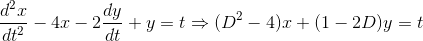 \frac{d^2x}{dt^2}-4x-2\frac{dy}{dt}+y=t \Rightarrow (D^2-4)x+(1-2D)y=t