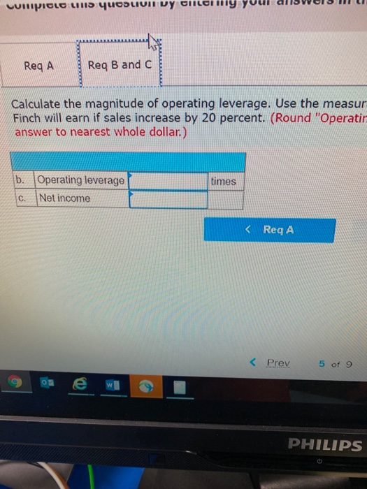 cumMPIOLO LIS YUODLIVIT VY CHILOH y yuui allowUID UU Reg A Req B and C Calculate the magnitude of operating leverage. Use the