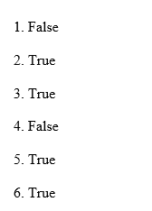 1. False 2. True 3. True 4. False 5. True 6. True