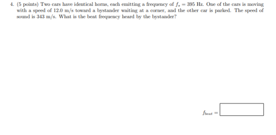 4. (5 points) Two cars have identical horns, each emitting a frequency of fo = 395 Hz. One of the cars is moving with a speed