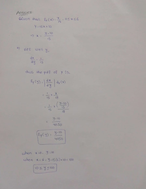 OSRLG Answer: Given that fx(x) = 7 y = 15x+10 => y lo a) Diff woty, Thus the pdf of y is, fy (9) mayo (2) LX 15 15 18 y-10 yo