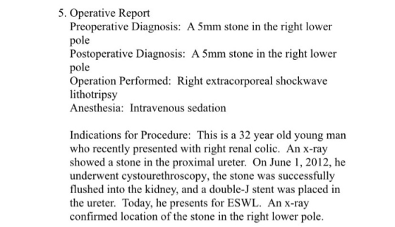 5. Operative Report Preoperative Diagnosis: A 5mm stone in the right lower pole Postoperative Diagnosis: A 5mm stone in the r