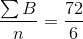 \frac{\sum B}{n} = \frac{72}{6}