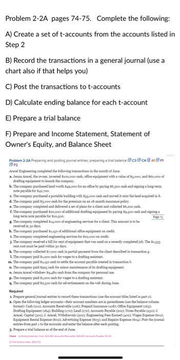 Problem 2-2A pages 74-75. Complete the following: A) Create a set of t-accounts from the accounts listed in Step 2 B) Record