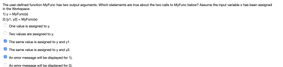 The user-defined function MyFunc has two output arguments. Which statements are true about the two calls to MyFunc below? Ass