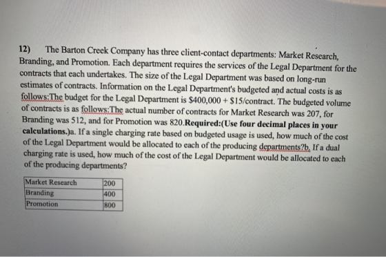 12) The Barton Creek Company has three client-contact departments: Market Research, Branding, and Promotion. Each department