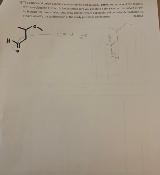 5) The compound below contains an electronhilic carbon atom. Show the reaction of this ma with a nucleophile of your choice b