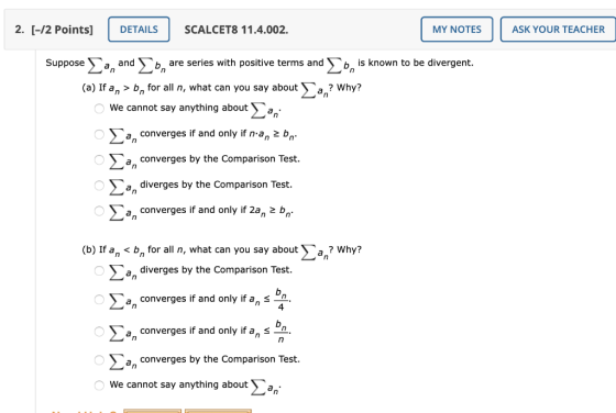 2. [-/2 Points] DETAILS SCALCET8 11.4.002. MY NOTES ASK YOUR TEACHER Suppose <a, and on are series with positive terms and Co