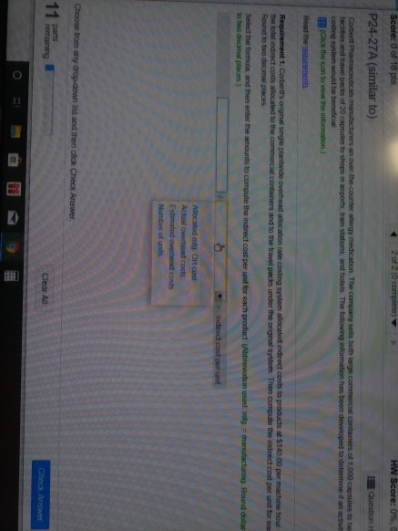 2 of 2 (0 complete HW Score: 0% Score: 0 of 18 pts P24-27A (similar to) Question Corbert Pharmaceuticals manufacturers an ove