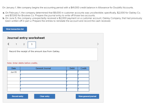 On January 1, Wei company begins the accounting period with a $41,000 credit balance in Allowance for Doubtful Accounts. a. O