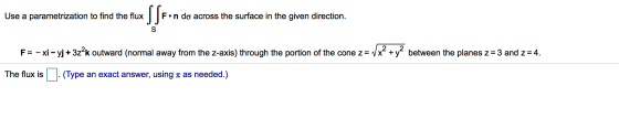 Use a parametrization to find the flux SSFor Fón do across the surface in the given direction. F= - xi – yj + 3z?k outward (n