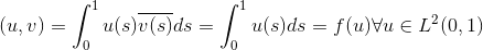 (u,v) = \int_0^1 u(s)\overline{v(s)}ds = \int_0^1 u(s)ds = f(u) \forall u \in L^2(0,1)