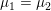11 = 12