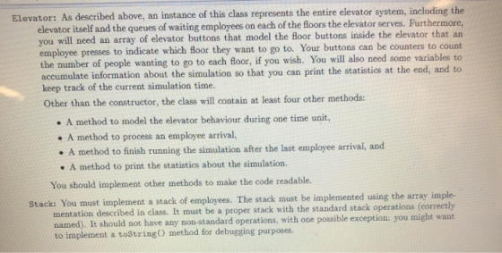 Elevator: As described above, an instance of this class represents the entire elevator system, including the elevator itself